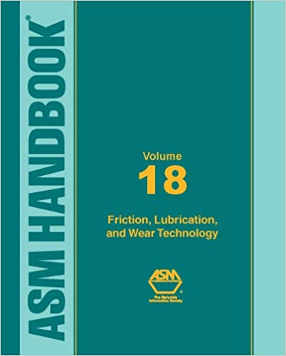 ASM Handbook:  Volume 18 Friction, Lubrication, and Wear Technology